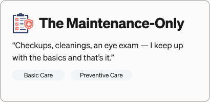 The Maintenance-Only: Checkups and preventive basics only
